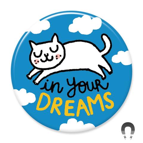 In Your Dreams Magnet