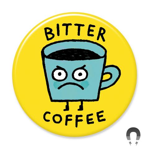 Bitter Coffee Magnet