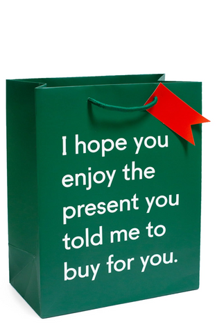 Hope You Enjoy The Present You Told Me To Buy For You Giftbag