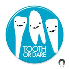 Tooth or Dare Magnet by Badge Bomb