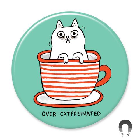Over Catffeinated Magnet by Badge Bomb