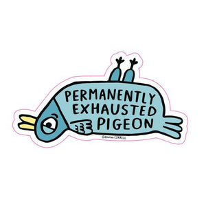 Permanently Exhausted Pigeon Sticker by Badge Bomb