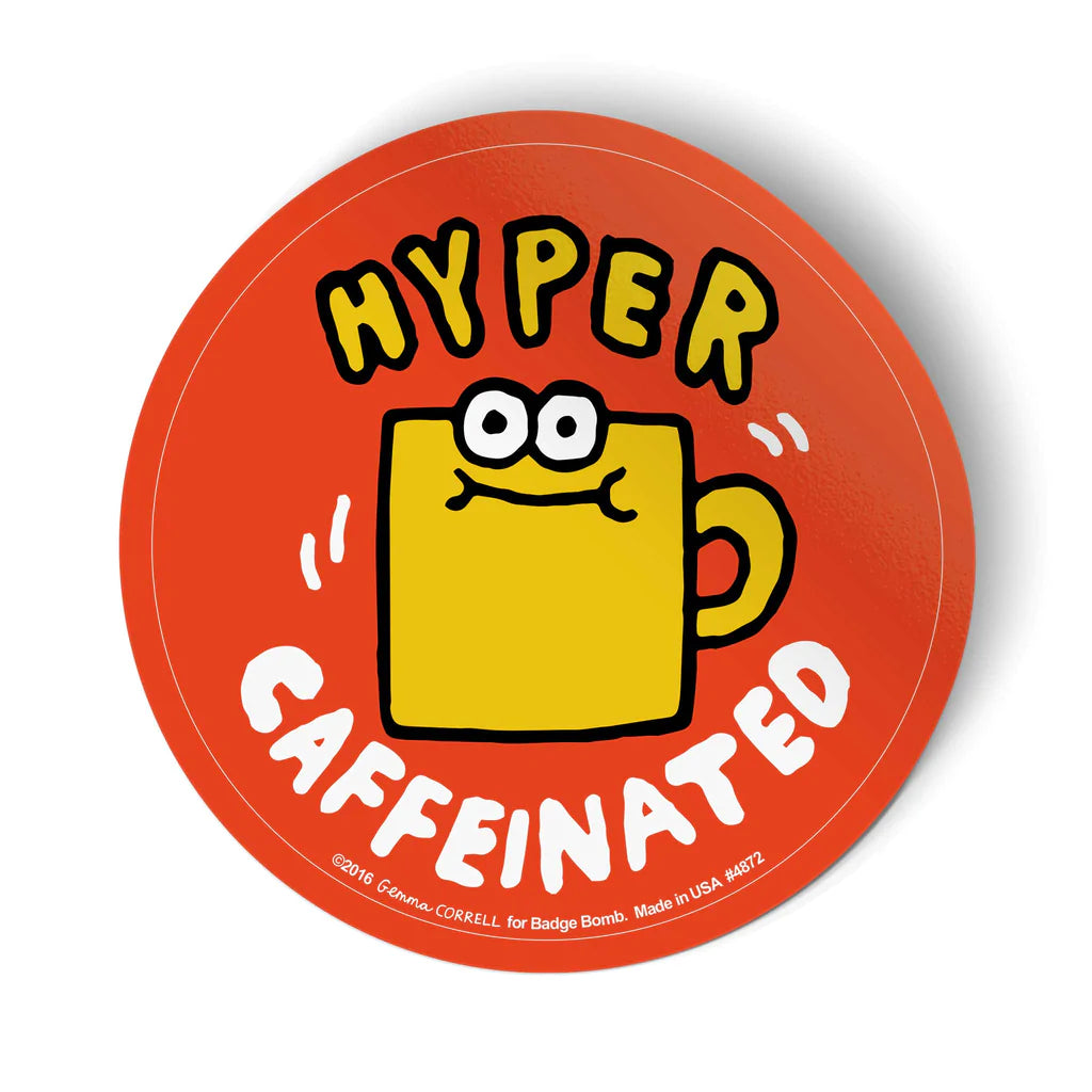 Hyper Caffeinated Sticker by Badge Bomb