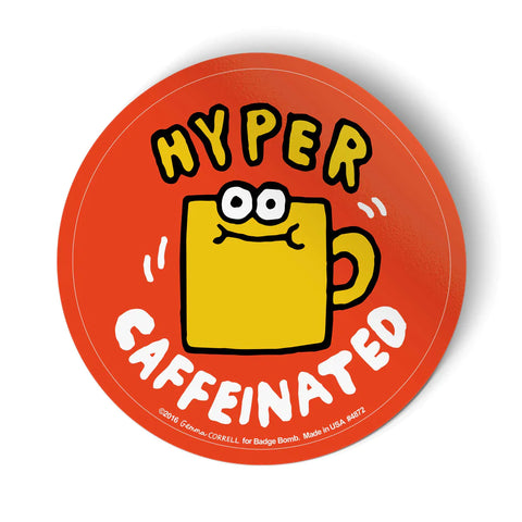Hyper Caffeinated Sticker by Badge Bomb