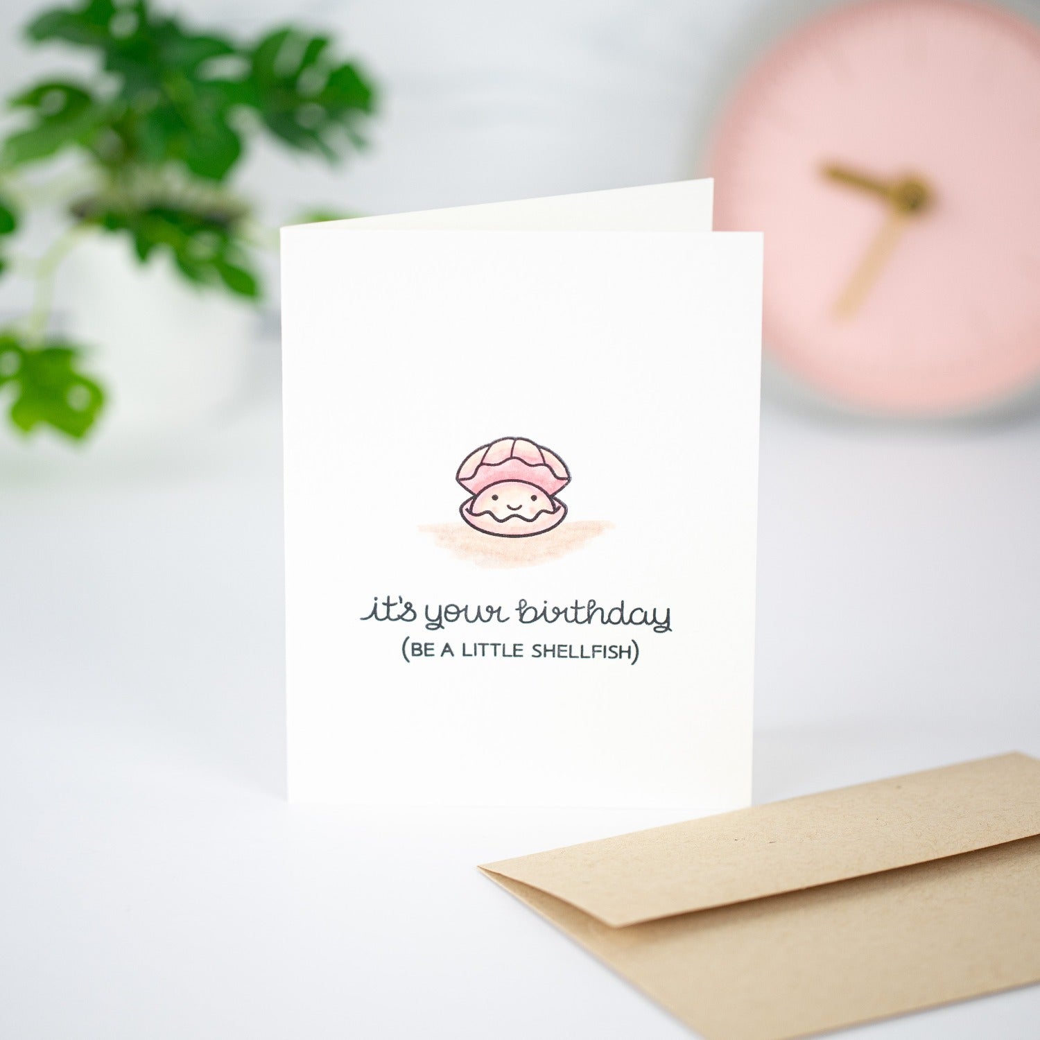 Be A Little Shellfish Greeting Card