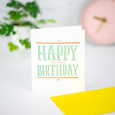 Happy Belated Birthday by Ladyfingers Letterpress