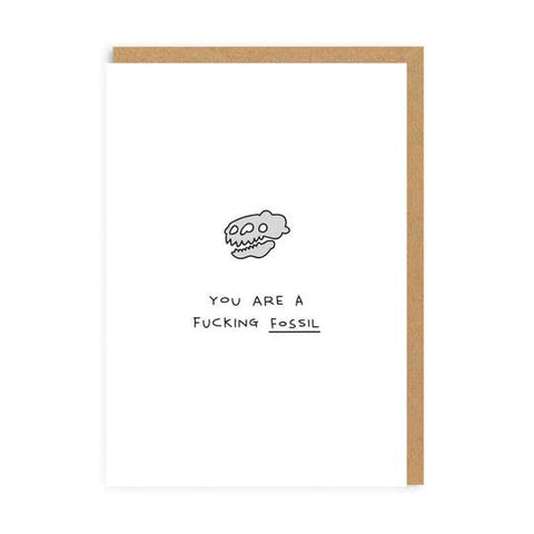 You Are A Fucking Fossil Greeting Card by Ohh Deer